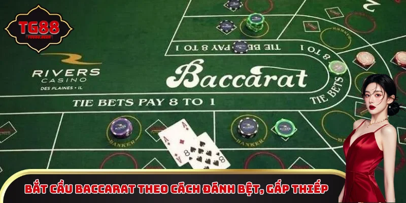 Bắt cầu baccarat theo cách đánh bệt, gấp thiếp