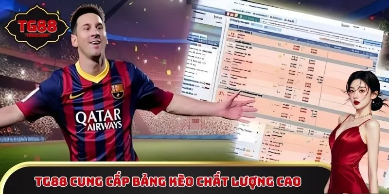 TG88 cung cấp bảng kèo chất lượng cao